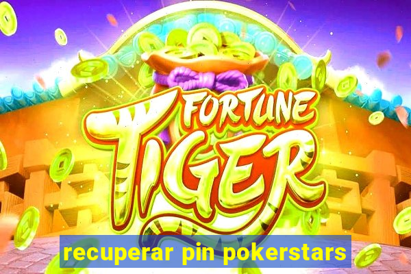 recuperar pin pokerstars